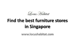 Furniture Stores in Singapore - www.locushabitat.com