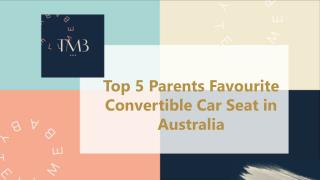 Top 5 Parents Favourite Convertible Car Seat in Australia