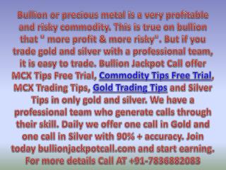 Get Daily Gold Silver Trading Calls by Experts with 95% Accuracy - Bullion Jackpot Call