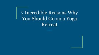 7 Incredible Reasons Why You Should Go on a Yoga Retreat