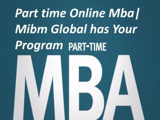 Part time Online Mba| Mibm Global has Your Program