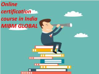 Online certification course in India that certification courses MIBM GLOBAL