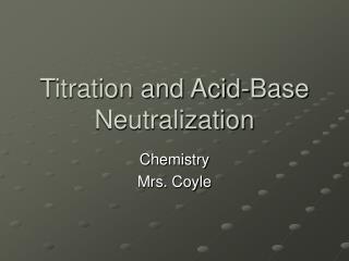 Titration and Acid-Base Neutralization