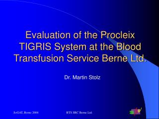 Evaluation of the Procleix TIGRIS System at the Blood Transfusion Service Berne Ltd.