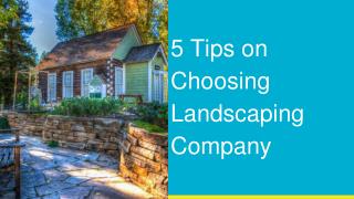 5 Tips on Choosing Landscaping Company