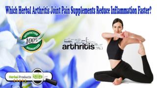 Which Herbal Arthritis Joint Pain Supplements Reduce Inflammation Faster?