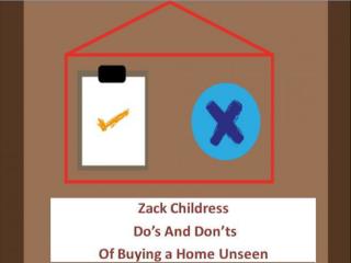 Zack Childress -Do’s And Don’ts Of Buying a Home Unseen