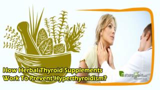 How Herbal Thyroid Supplements Work to Prevent Hyperthyroidism?