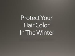 Protect your hair color in the winter with these essential tips