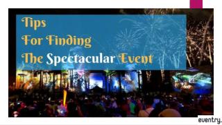 Tips for finding the spectacular event.