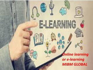 Online learning or e-learning MIBM GLOBAL