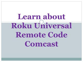 Learn about Roku Universal Remote Code Comcast