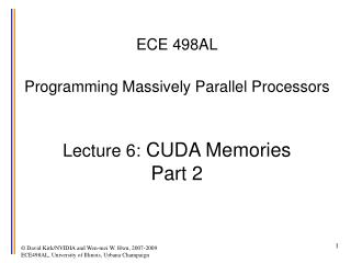 ECE 498AL Programming Massively Parallel Processors Lecture 6: CUDA Memories Part 2