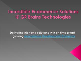 Incredible Ecommerce Solutions @ GR Brains Technologies