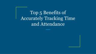 Top 5 Benefits of Accurately Tracking Time and Attendance