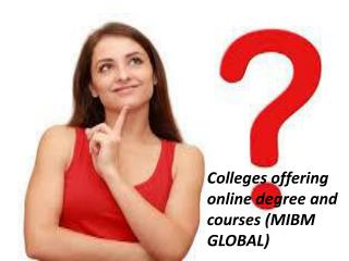 Colleges offering online degree and courses prepared experts in this field MIBM GLOBAL