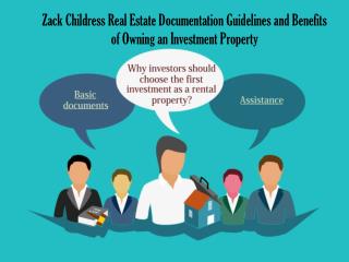 Zack Childress Real Estate Documentation Guidelines and Benefits of Owning an Investment Property