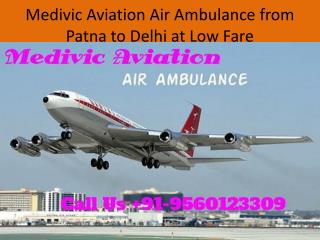 Reasonably Priced Air Ambulance from Patna to Delhi at Low Fare-Medivic Aviation