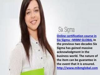 Online certification courses in Six Sigma all the working experts.