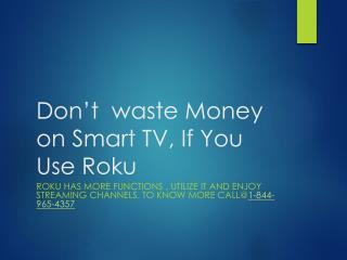 Don’t spend Money on Smart TV, If you Have Roku Device