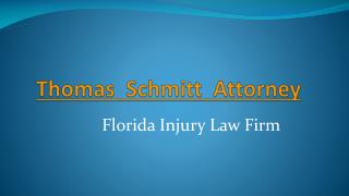 Know About Thomas Schmitt Attorney, Florida Injury Firm