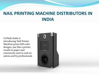 DISTRIBUTORS NAIL PRINTING MACHINE IN INDIA – O2Nails India