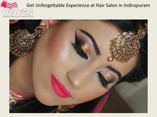 Get Unforgettable Experience at Hair Salon in Indirapuram