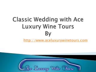 Classic Wedding with Ace Luxury Wine Tours