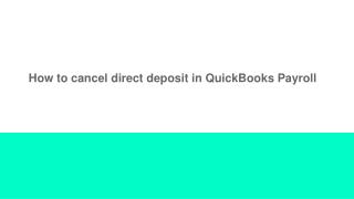 How to cancel direct deposit in QuickBooks Payroll