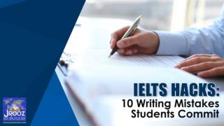 IELTS Hacks: 10 Writing Mistakes Students Commit