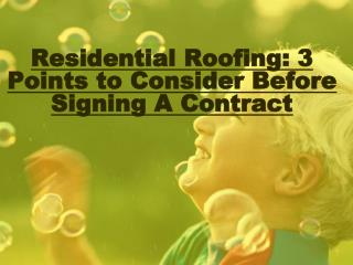 3 Points To Consider Before Signing A Contract - Residential Roofing