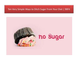 Ten Very Simple Ways to Ditch Sugar From Your Diet | 98Fit