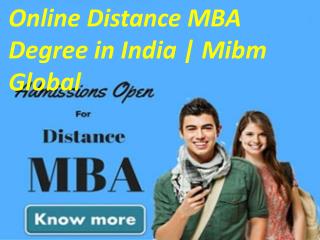 Online Distance MBA Degree in India has openings for work for MIBM GLOBAL