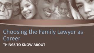 Choosing the Family Lawyer as Career-Things to Know About