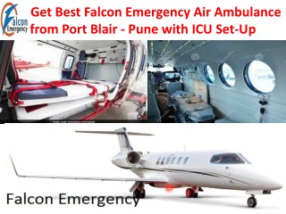 Get Best Falcon Emergency Air Ambulance from Port Blair - Pune with ICU Set-Up