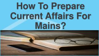 How To Prepare Current Affairs For Mains