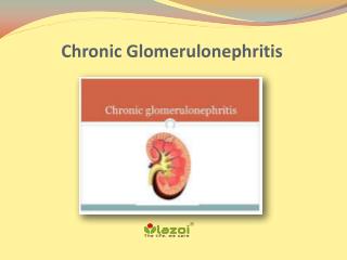 Chronic Glomerulonephritis: Symptoms, Causes and Treatment