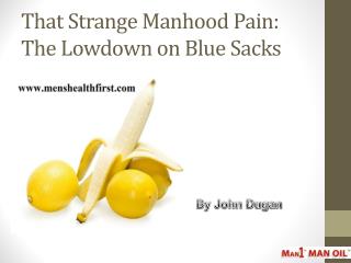 That Strange Manhood Pain: The Lowdown on Blue Sacks