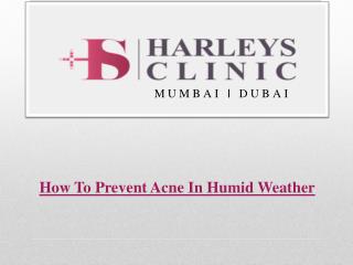 How To Prevent Acne In Humid Weather