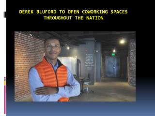 Derek Bluford to open Coworking spaces throughout the nation