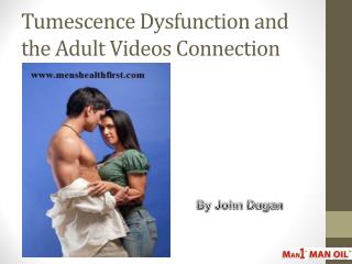 Tumescence Dysfunction and the Adult Videos Connection