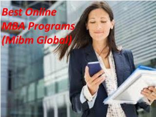 Best Online MBA Programs degree program like an online MBA (Mibm Global)