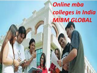 Online mba colleges in India both MBA and PGDBA take after a MIBM GLOBAL