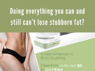 Doing Everything You Can and Still Can’t Lose Stubborn Fat?
