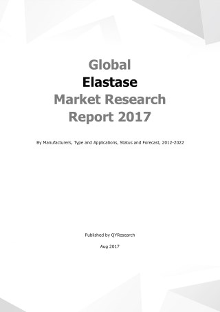 Global Elastase Market Research Report 2017