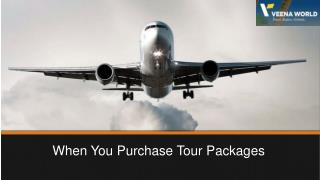 When You Purchase Tour Packages