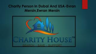 Charity Person in Dubai And USA- Evran Mersin, Ewran Mersin, Evran Mersin Allra, Evran Mersin Oak Capital