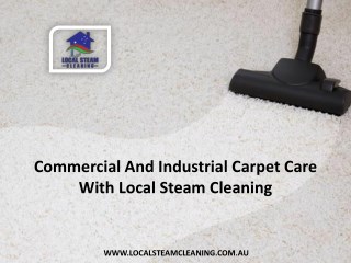 Commercial And Industrial Carpet Care With Local Steam Cleaning