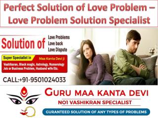 Perfect Solution of Love Problem – Love Problem Solution Specialist