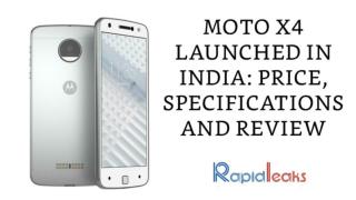 Moto X4 Launched In India: Price, Specifications And Review